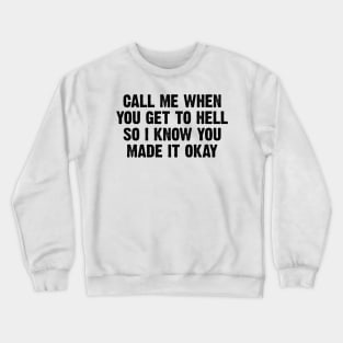 Call Me When You Get To Hell v2 Crewneck Sweatshirt